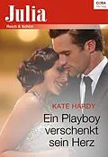 E-Book (epub) Ein Playboy verschenkt sein Herz von Kate Hardy