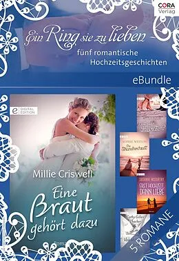 E-Book (epub) Ein Ring sie zu lieben - fünf romantische Hochzeitsgeschichten von Cathy Gillen Thacker, Millie Criswell, Susanne Mccarthy