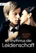 E-Book (epub) Im Rhythmus der Leidenschaft von Alison Kent