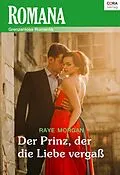 E-Book (epub) Der Prinz, der die Liebe vergaß von Raye Morgan
