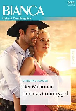 E-Book (epub) Der Millionär und das Countrygirl von Christine Rimmer