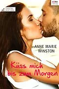 E-Book (epub) Küss mich bis zum Morgen von Anne Marie Winston
