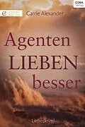 E-Book (epub) Agenten lieben besser von Carrie Alexander