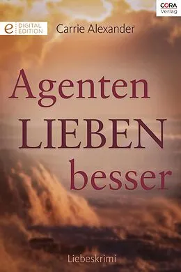 E-Book (epub) Agenten lieben besser von Carrie Alexander