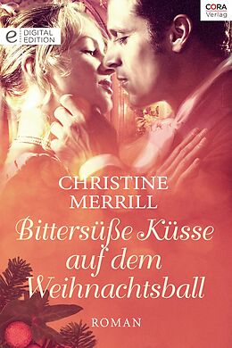 E-Book (epub) Bittersüße Küsse auf dem Weihnachtsball von Christine Merrill