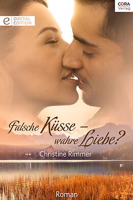 E-Book (epub) Falsche Küsse - wahre Liebe? von Christine Rimmer