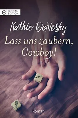 E-Book (epub) Lass uns zaubern, Cowboy! von Kathie Denosky