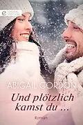 E-Book (epub) Und plötzlich kamst du ... von Abigail Gordon
