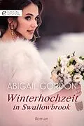 E-Book (epub) Winterhochzeit in Swallowbrook von Abigail Gordon