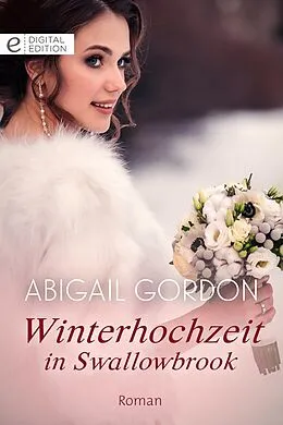 E-Book (epub) Winterhochzeit in Swallowbrook von Abigail Gordon