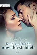 E-Book (epub) Du bist einfach unwiderstehlich von Carol Devine