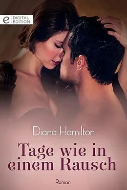 E-Book (epub) Tage wie in einem Rausch von Diana Hamilton
