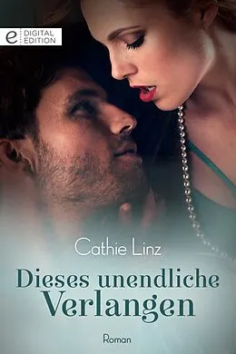E-Book (epub) Dieses unendliche Verlangen von Cathie Linz