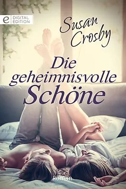 E-Book (epub) Die geheimnisvolle Schöne von Susan Crosby