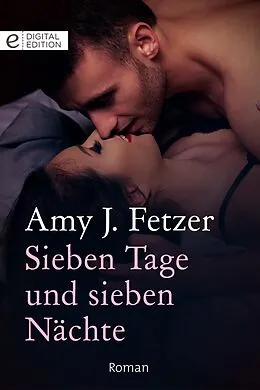 E-Book (epub) Sieben Tage und sieben Nächte von Amy J. Fetzer