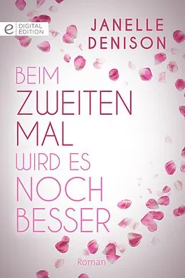 E-Book (epub) Beim zweiten Mal wird es noch besser von Janelle Denison