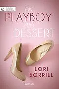E-Book (epub) Ein Playboy zum Dessert von Lori Borrill