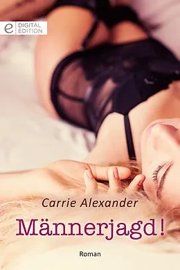 E-Book (epub) Männerjagd! von Carrie Alexander