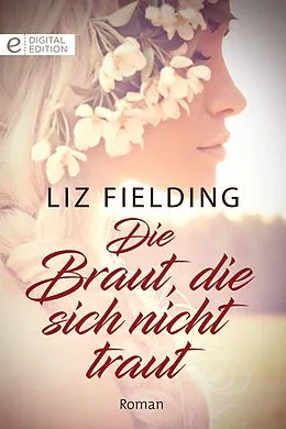 E-Book (epub) Die Braut, die sich nicht traut von Liz Fielding