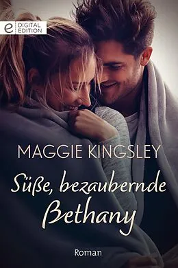 E-Book (epub) Süße, bezaubernde Bethany von Maggie Kingsley