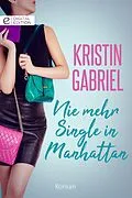 E-Book (epub) Nie mehr Single in Manhattan von Kristin Gabriel