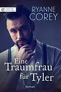 E-Book (epub) Eine Traumfrau für Tyler von Ryanne Corey