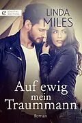E-Book (epub) Auf ewig mein Traummann von Linda Miles
