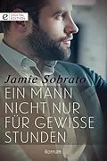 E-Book (epub) Ein Mann nicht nur für gewisse Stunden von Jamie Sobrato