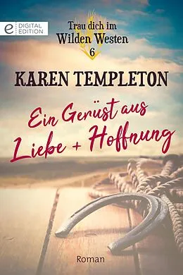 E-Book (epub) Ein Gerüst aus Liebe und Hoffnung von Karen Templeton