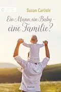 E-Book (epub) Ein Mann, ein Baby - eine Familie? von Susan Carlisle