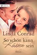E-Book (epub) So schön kann Küssen sein von Linda Conrad