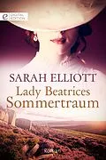 E-Book (epub) Lady Beatrices Sommertraum von Sarah Elliott