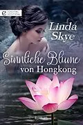E-Book (epub) Sinnliche Blume von Hongkong von Linda Skye