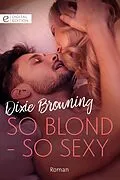 E-Book (epub) So blond - so sexy von Dixie Browning