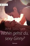 E-Book (epub) Wohin gehst du, sexy Ginny? von Jane Sullivan