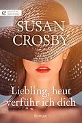 E-Book (epub) Liebling, heut verführ ich dich von Susan Crosby