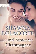 E-Book (epub) ... und hinterher Champagner von Shawna Delacorte
