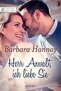 E-Book (epub) Herr Anwalt, ich liebe Sie von Barbara Hannay