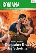 E-Book (epub) Die wahre Braut des Scheichs von Trish Morey