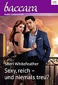 E-Book (epub) Sexy, reich - und niemals treu? von Sheri Whitefeather