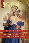 E-Book (epub) Lady Lavinia - unterwegs in gefährlicher Mission von Lorraine Heath
