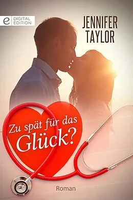 E-Book (epub) Zu spät für das Glück? von Jennifer Taylor