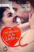 E-Book (epub) Und plötzlich ist die Liebe da von Caroline Anderson