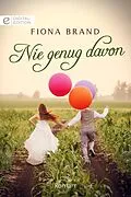 E-Book (epub) Nie genug davon von Fiona Brand