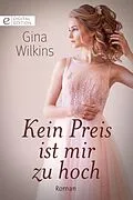E-Book (epub) Kein Preis ist mir zu hoch von Gina Wilkins