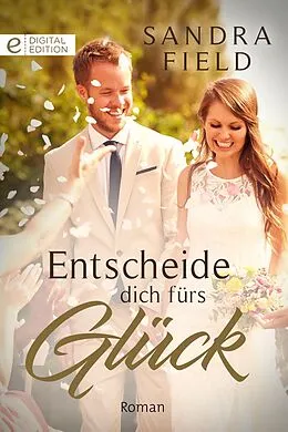 E-Book (epub) Entscheide dich fürs Glück von Sandra Field