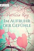 E-Book (epub) Im Aufruhr der Gefühle von Patricia Kay