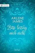 E-Book (epub) Bitte betrüg mich nicht von Arlene James