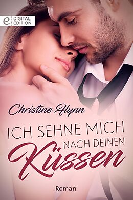 E-Book (epub) Ich sehne mich nach deinen Küssen von Christine Flynn