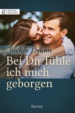 E-Book (epub) Bei Dir fühle ich mich geborgen von Jackie Braun